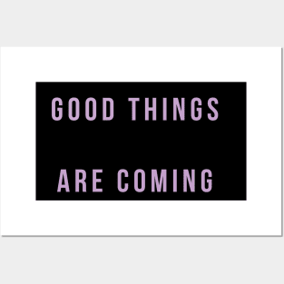 Good things are coming Posters and Art